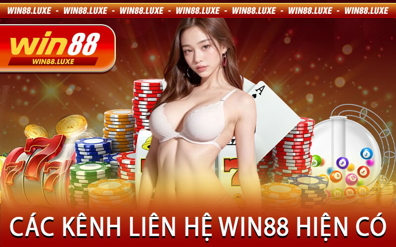Các Kênh Liên Hệ Win88 Hiện Có