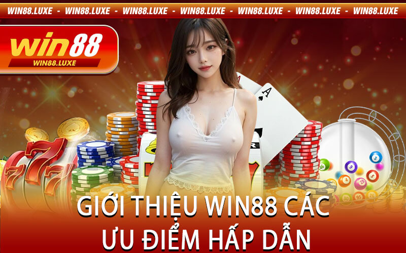 Giới Thiệu Win88 Các Ưu Điểm Hấp Dẫn