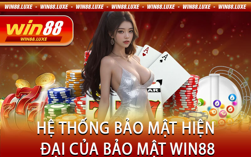 Hệ Thống Bảo Mật Hiện Đại Của Bảo Mật Win88