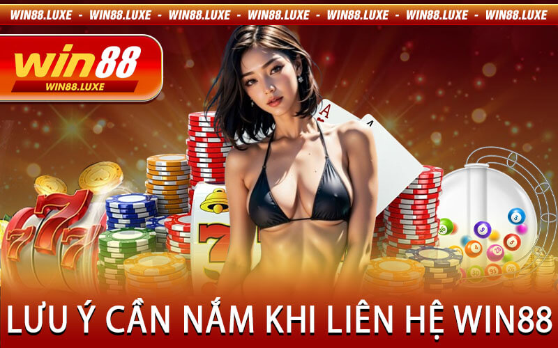 Lưu Ý Cần Nắm Khi Liên Hệ Win88